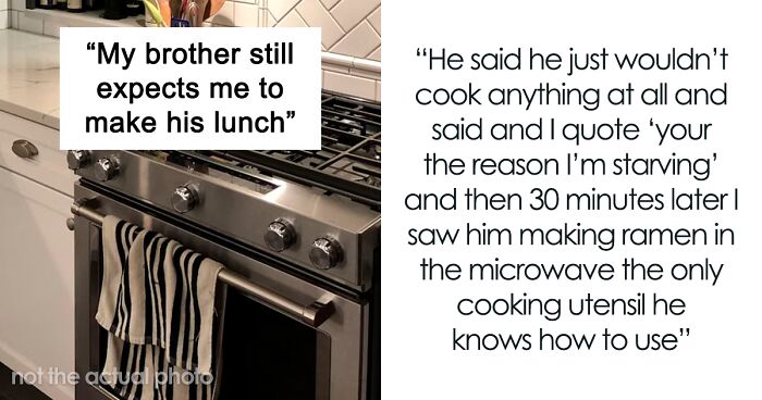 Sister Won't Cook For Brother Who Refuses To Learn The Basics, He Blames Her For 'Starving' Him