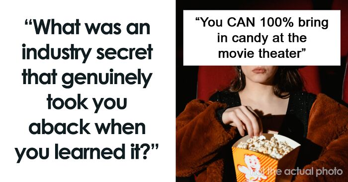 51 People Reveal Industry Secrets About Their Jobs That Common People Aren’t Supposed To Know