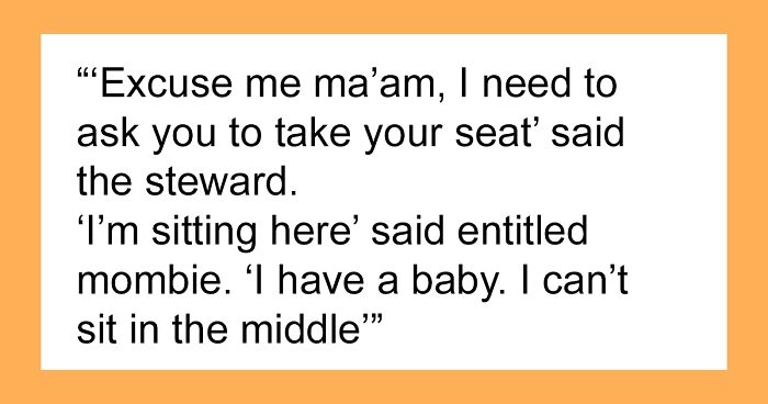 Flight Attendant Infuriates Entitled Mom Who Insists She Just Can't Sit In The Middle With A Baby