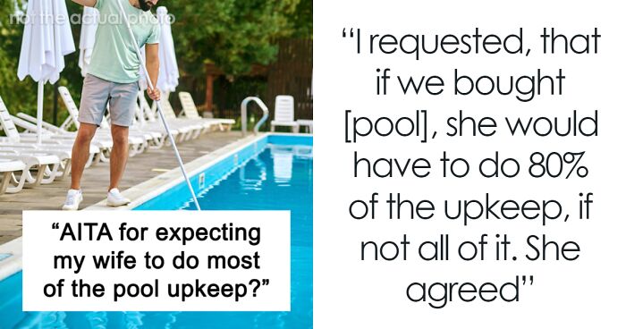 Wife Insists On Getting A Pool But Fails To Maintain It, Husband Is Tired Of It And Calls Her Out