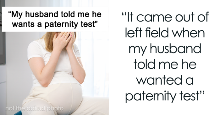 Husband Wants A Paternity Test But Scheduling It Seems Like Too Much Work For Him