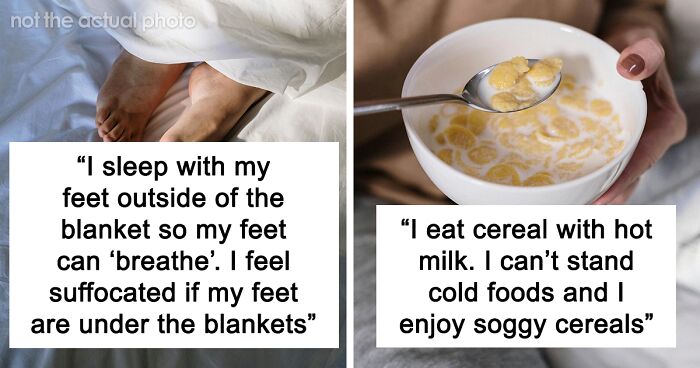 30 People Share Their 'Weird' Things And Ask If Others Do Them As Well