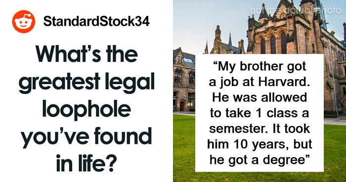 51 People Share What Loopholes They Exploited Until Someone Realized What Was Going On