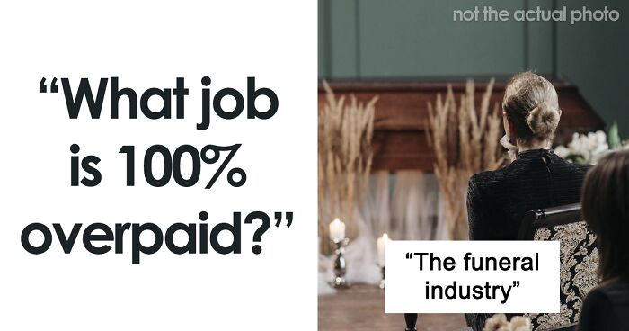 40 Jobs That Are Not Worth The Excessive Salaries, As Shared By Folks Online