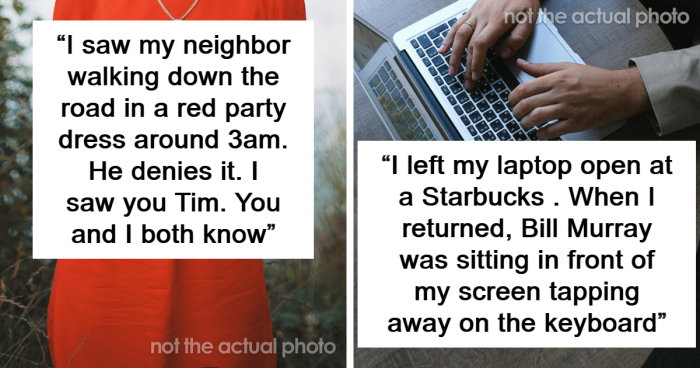 83 Things People Claim They’ve Seen That Sound So Unreal, Nobody Believes Them