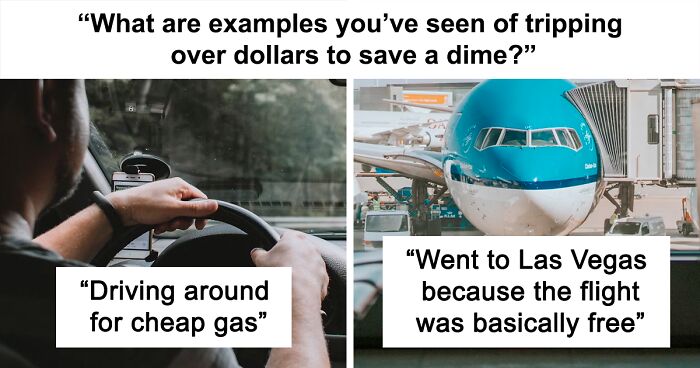 42 Examples Of People Thinking They're Saving Money, But Actually Spending More