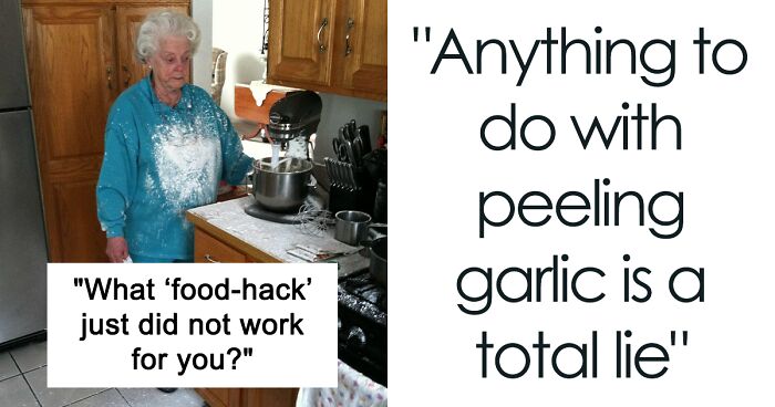 People Online Trashed These Well-Known Food Hacks That Are Useless In Real Life (28 Responses)