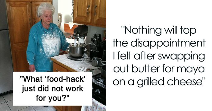 28 People Shared The Worst Food Hacks They Regret Trying