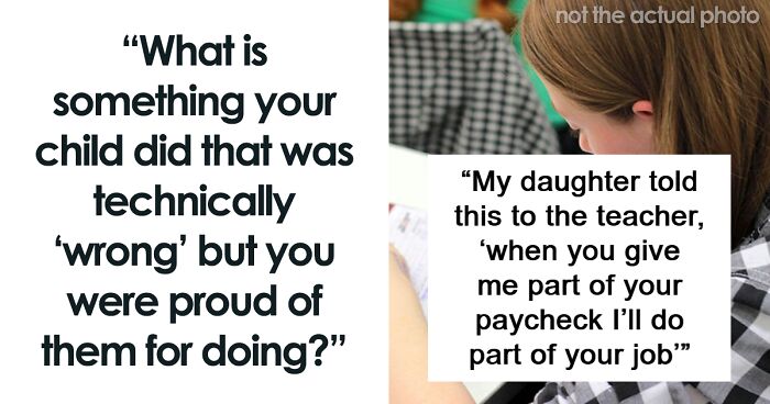 74 Things Kids Did That Were Technically Wrong But Made Their Parents Proud