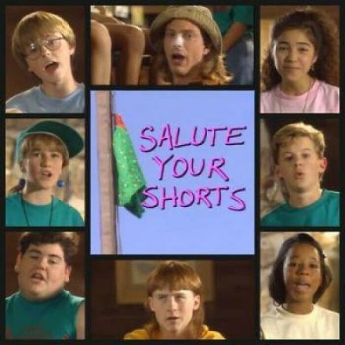 Guys, Remember, Salute Your Shorts?