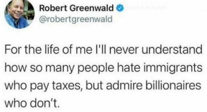 Tweet expressing paradoxical humor about immigrants paying taxes and admired billionaires not doing so.