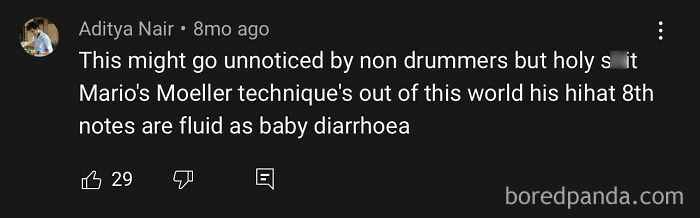 Comment praising a drummer&rsquo;s Moeller technique, comparing fluidity to baby diarrhea.