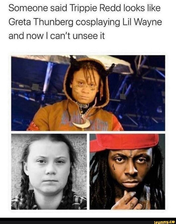 Collage humorously comparing Trippie Redd, Greta Thunberg, and Lil Wayne as part of an unexpected mash-up.