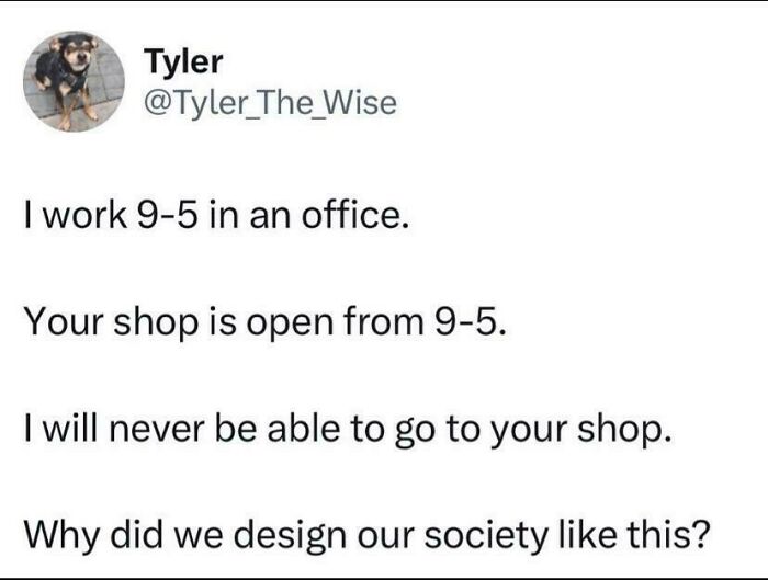 Funny tweet about office hours and shop schedules questioning societal design.