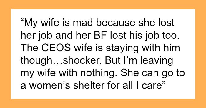 Man Learns About Wife’s Affair With Her CEO, Gets Her Fired And Leaves Her With Nothing