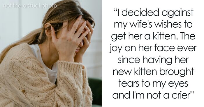 Wife Furious At Husband For Getting Their Daughter A Kitten Because He Feels Bad For Her