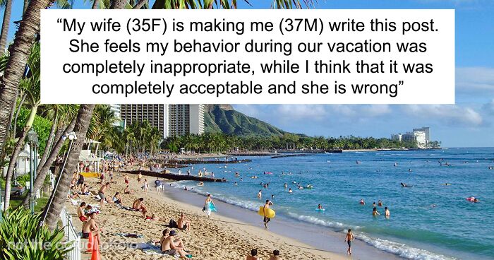 Wife Unable To Forgive Husband For Making Polite Conversation With Woman In Bikini In Front Of Her