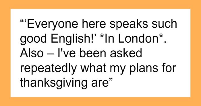 35 Travelers Who Made Folks Around Them Feel Secondhand Shame By Saying Something Really Ignorant