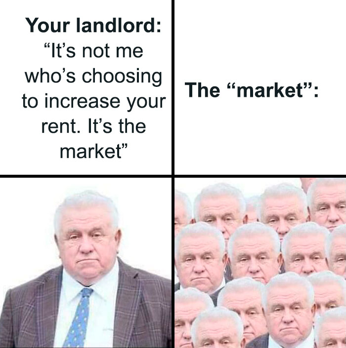 "It's Not Me Who's Choosing To Raise Your Rent. It's The Market."