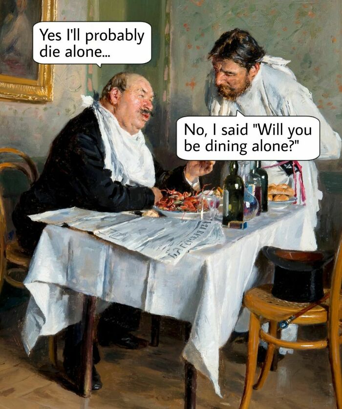 Two men in a classic painting, creating a funny meme with witty dialogue about dining alone.