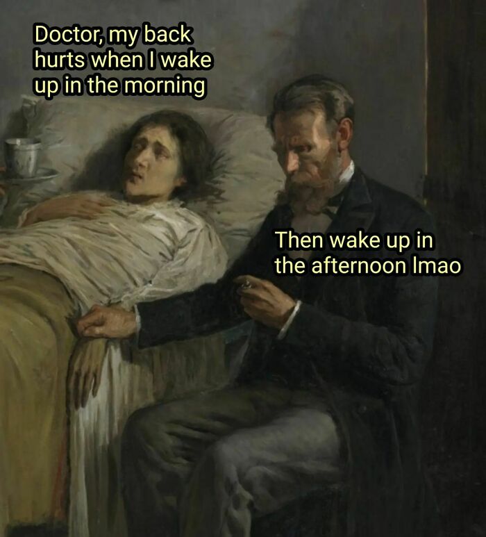 Great work of art used as a meme showing a humorous doctor-patient interaction about waking up late.