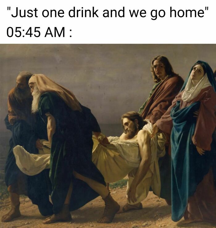 Classic artwork meme with a humorous caption about staying out late, depicting people carrying a man.