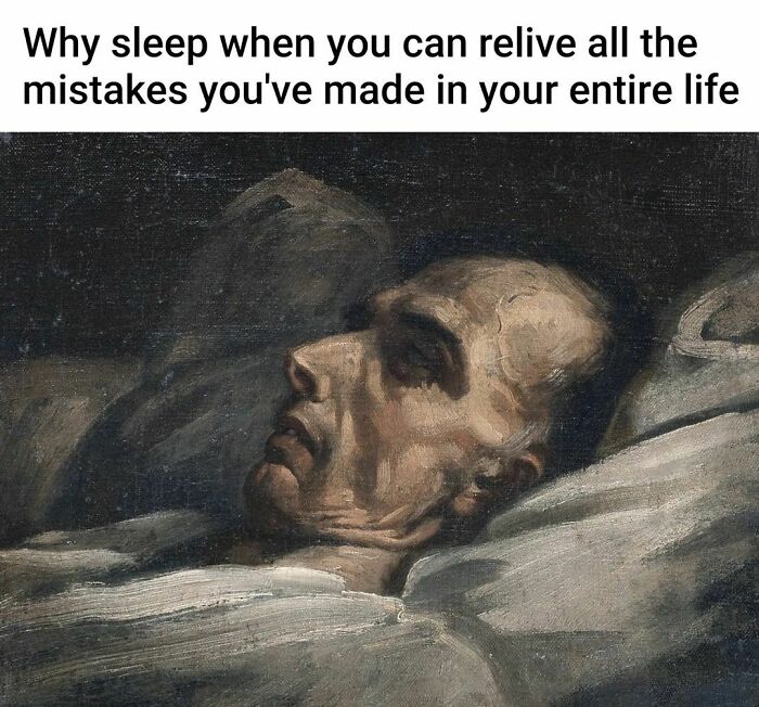 Classic art painting turned into a meme, featuring a man lying in bed with text about reliving life's mistakes instead of sleeping.