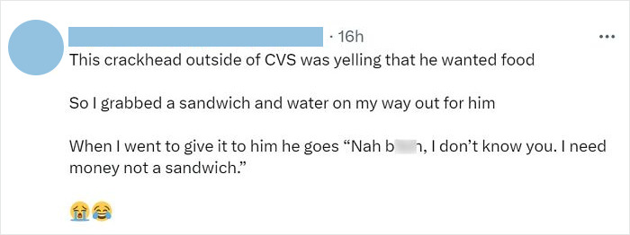 "I Don’t Know You. I Need Money Not A Sandwich.”