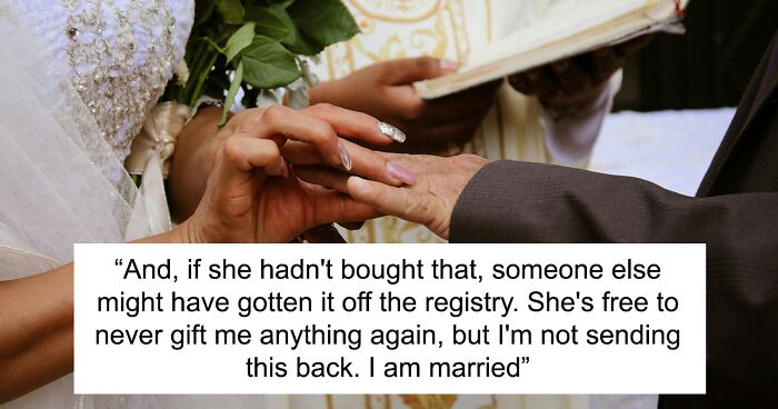 Aunt Asks Couple To Return Wedding Gift Because She Doesn’t View Their Marriage As Real 