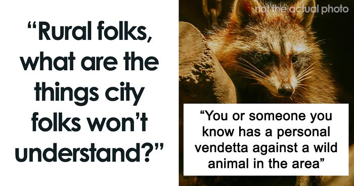 “Rural Folks, What Are The Things City Folks Won’t Understand?” (71 Answers)