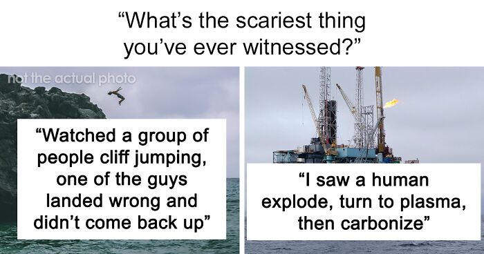 40 People Share The Absolute Scariest Things They’ve Seen In Their Life