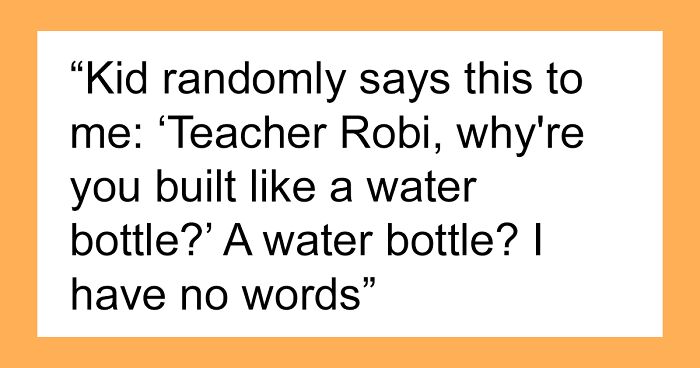 32 Words From Students' Mouths That Left Teachers Perplexed, Amused Or Sometimes Uncomfortable