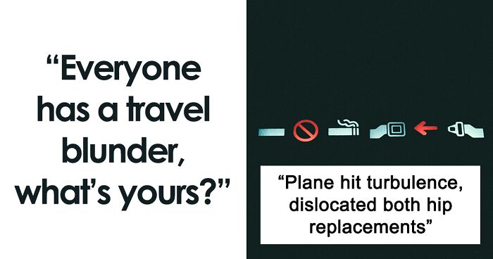 Someone Asks People To Share Their Travel Blunders, And 54 Don't Hold Back