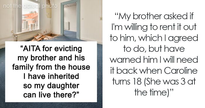 Woman Tells Brother He Has To Move Out In 15 Years, He Is Still Furious When The Time Comes