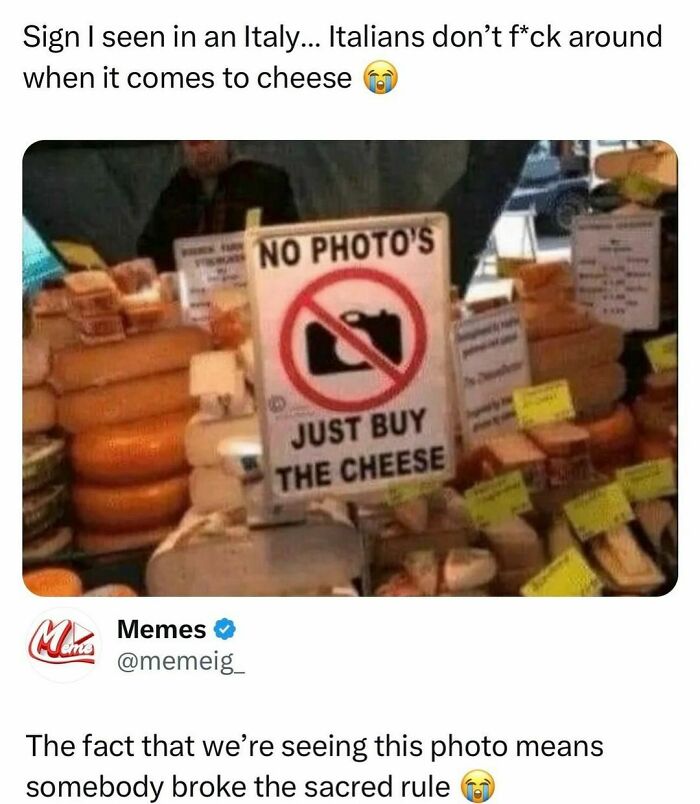 A humorous meme featuring a sign at a cheese stall saying, "No photos, just buy the cheese."