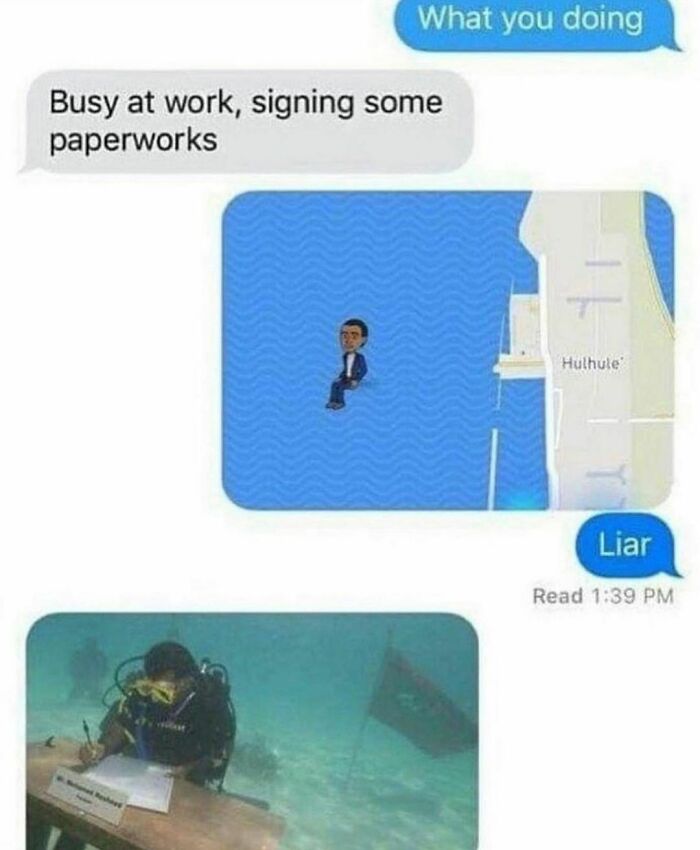 Text conversation meme with a map showing a character floating in water and a diver signing papers underwater.