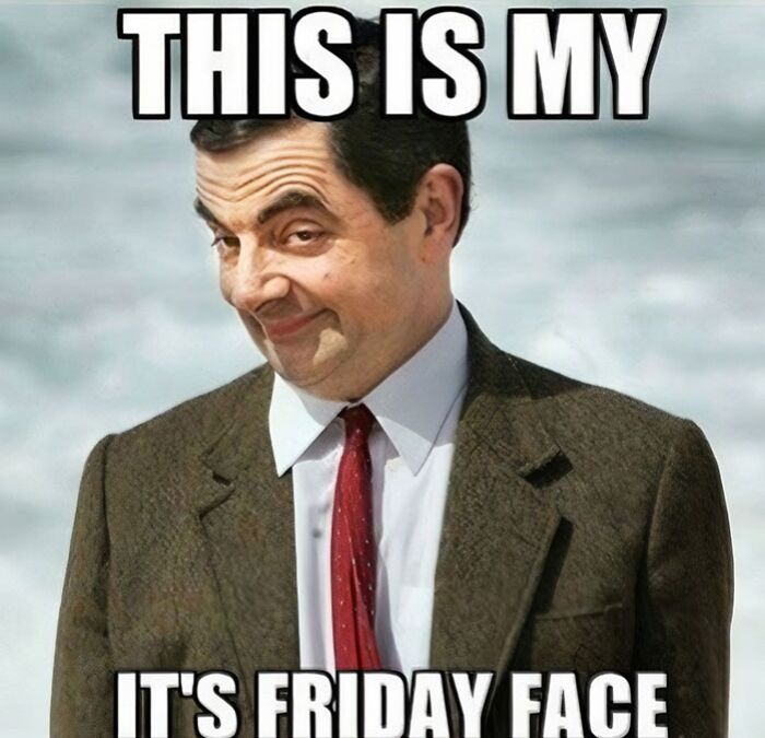 Funny Mr. Bean meme: This is how I look on Fridays