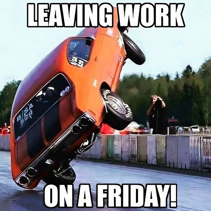 The car is jumping in the air because Friday is here.