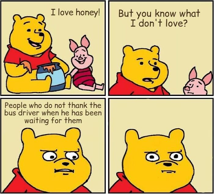 Cartoon of Winnie the Pooh telling Piglet he loves honey but dislikes people who don’t thank bus drivers who wait for them.