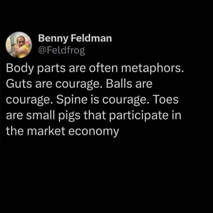 A humorous meme about body parts as metaphors, highlighting aspects of millennial life.