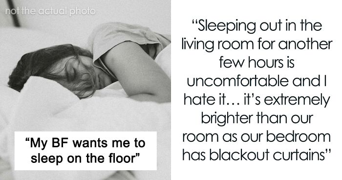 Woman Fed Up With Having To Leave BF's Bed At 4 AM To Sleep On The Floor