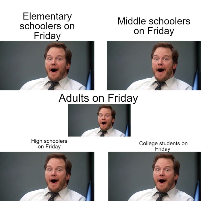 Friday meme shows man in suit mentioning school levels and adults on Friday.