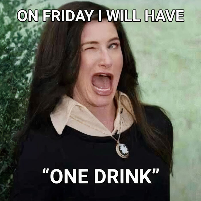 On Friday, a meme shows a woman ready to enjoy her one drink for the day.