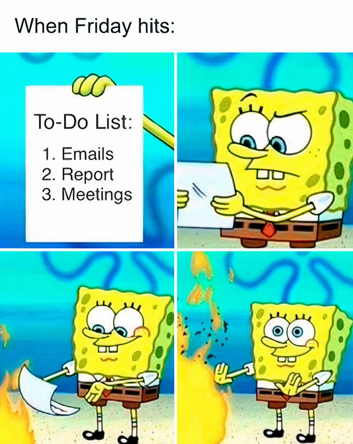 SpongeBob meme when Friday hits, to-do list: emails, report, meetings.