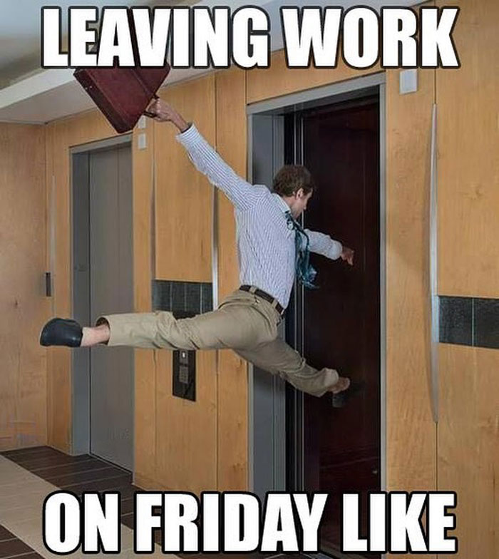 A man excitedly jumps into the elevator with the caption "leaving work on Friday like."