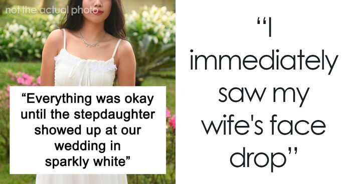 Man Defends His Stepsister Who Came To His Wedding Wearing White, Upsets The Bride