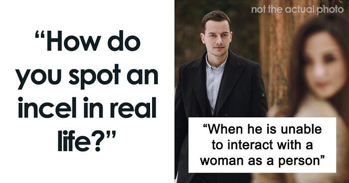 People Explain How To Spot An Incel In Real Life, Point Out 40 Signs To Look For