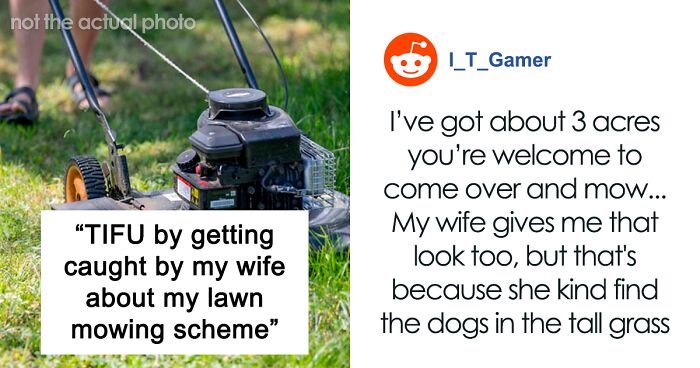 Wife Refuses To Talk To Husband After He Reveals His Lawn Mowing Scheme