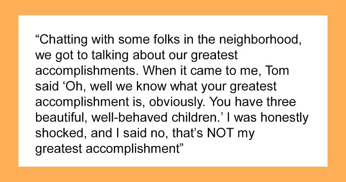 Woman Resents Neighbors For Assuming Her Greatest Accomplishment Is Having Kids