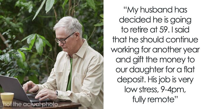 Man Has Enough To Retire Early, Wife Wants Him To Work More To Give Money To Their Daughter